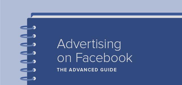 Advanced Guide for Advertising on Facebook