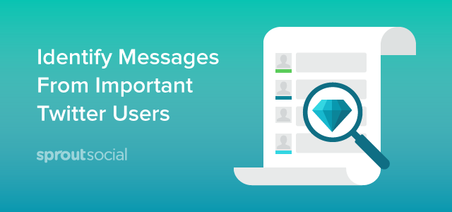 Easily Identify Messages Sent to You by Important Twitter Users in Sprout Social